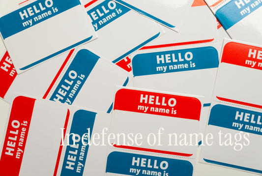 In defense of name tags